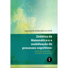 Didática da Matemática e a mobilização de processos cognitivos: reflexões sobre aspectos teóricos-metodológicos do ato de ensinar