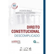 Direito Constitucional Descomplicado - 23ª Edição 2024