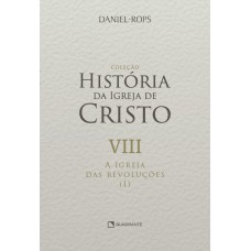 A Igreja das revoluções (I) - Volume VIII