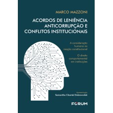 Acordos De Leniência Anticorrupção E Conflitos Institucionais