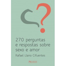 270 perguntas e respostas sobre sexo e amor 270 perguntas e respostas sobre sexo e amor