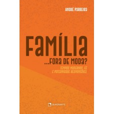 Família... fora de moda? Família... fora de moda?