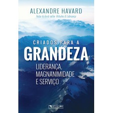 Criados para a grandeza Criados para a grandeza