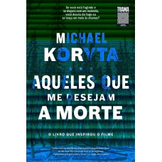 Aqueles que me desejam a morte Aqueles que me desejam a morte