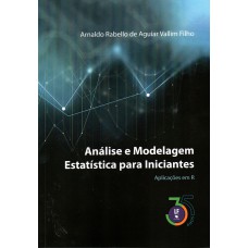 Análise e Modelagem Estatística para Iniciantes: Aplicações em R
