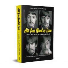 All you need is love - A história oral do fim dos Beatles