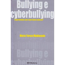 Bullying e Cyberbullying. O que Fazemos com o que Fazem Conosco?
