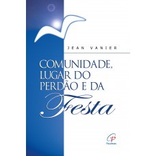 Comunidade, lugar do perdão e da festa