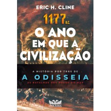 1177 A.C. - O ano em que a civilização entrou em colapso