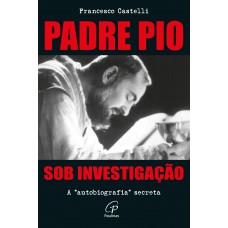 Padre Pio: Sob investigação