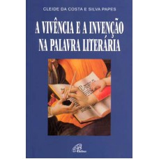 A vivência e a invenção na palavra literária
