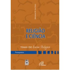 Religião e Ciência Religião e Ciência