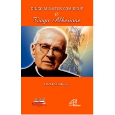 Cinco minutos com Deus e Tiago Alberione Cinco minutos com Deus e Tiago Alberione