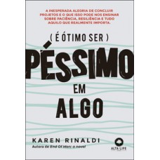 É ótimo ser péssimo em algo É ótimo ser péssimo em algo