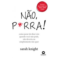 Não, p*rra