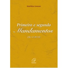 Primeiro e segundo mandamentos (Mc 12,28-34)
