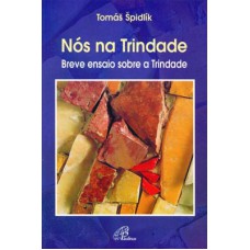 Nós na Trindade breve ensaio sobre a Trindade