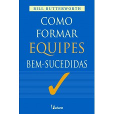 Como formar equipes bem sucedidas