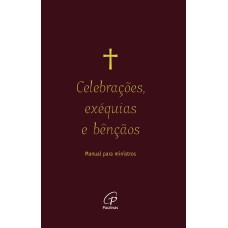Celebrações, exéquias e bênçãos