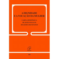 A dignidade e a vocação da mulher - Carta apostólica de João Paulo II - 118