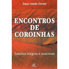 Encontros de coroinhas: subsídios litúrgicos e vocacionais Encontros de coroinhas: subsídios litúrgicos e vocacionais