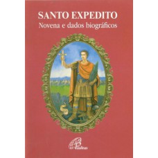 Santo Expedito - novena e dados biográficos