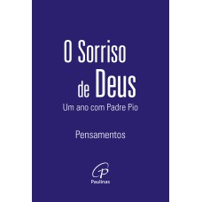 O sorriso de Deus - Um ano com Padre Pio (Capa azul)