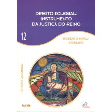 Direito eclesial instrumento da justiça do Reino - Vol 12 Direito eclesial instrumento da justiça do Reino - Vol 12