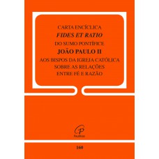 Carta Encíclica Fides Et Ratio - 160