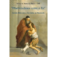 Misericordiosos como o Pai (cf. Lc 6,36) Misericordiosos como o Pai (cf. Lc 6,36)