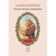 Santo Antônio - novena, trezena e responsório Santo Antônio - novena, trezena e responsório