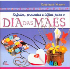 Enfeites, presentes e ideias para o dia das mães