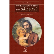 Consagração a Jesus por São José Consagração a Jesus por São José