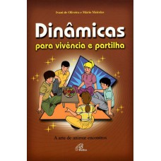 Dinâmicas para vivência e partilha: a arte de animar encontros Dinâmicas para vivência e partilha: a arte de animar encontros