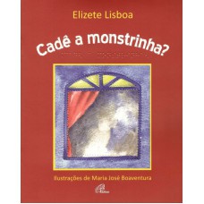 Cadê a monstrinha? Cadê a monstrinha?