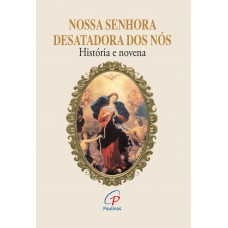 Nossa Senhora Desatadora dos Nós - história e novena