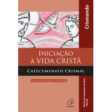 Iniciação à vida cristã - catecumenato crismal - livro do crismando