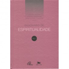 Dicionário de espiritualidade - Vol. I