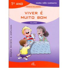 Viver é muito bom - 1º ano (livro do aluno) Viver é muito bom - 1º ano (livro do aluno)
