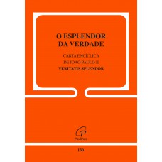 Carta Encíclica Veritatis Splendor - 130