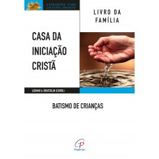 Casa da Iniciação Cristã: Batismo de crianças