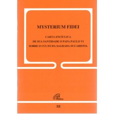 Mysterium Fidei sobre o culto da sagrada eucaristia - 32 Mysterium Fidei sobre o culto da sagrada eucaristia - 32