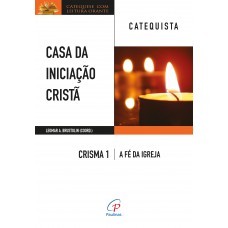 Casa da Iniciação Cristã: Crisma 1 - Catequista
