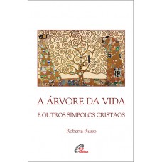 A árvore da vida e outros símbolos cristãos A árvore da vida e outros símbolos cristãos