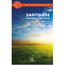 Santidade: chamado à humanidade Santidade: chamado à humanidade