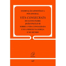 Exortação apostólica pós-sinodal - Vita consecrata - 147