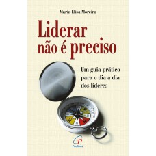 Liderar não é preciso