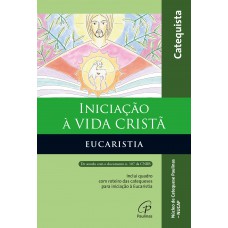 Iniciação à vida Cristã - Eucaristia - Catequista