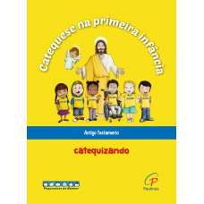 Catequese na primeira infância: Antigo Testamento - catequizando