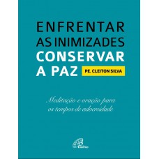 Enfrentar as inimizades, conservar a paz